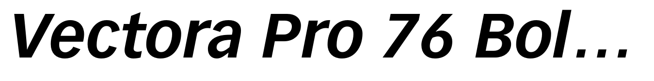 Vectora Pro 76 Bold Italic